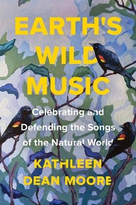 Earth's Wild Music - Kathleen Dean Moore