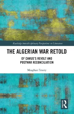 The Algerian War Retold - Meaghan Emery