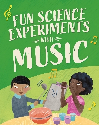 Fun Science: Experiments with Music - Claudia Martin