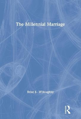 The Millennial Marriage - Brian J Willoughby