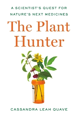 The Plant Hunter - Cassandra Leah Quave