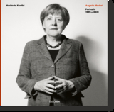 Herlinde Koelbl. Angela Merkel. Portraits 1991–2021 - Herlinde Koelbl