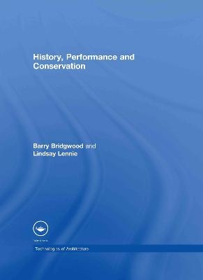 History, Performance, and Conservation - Barry Bridgwood