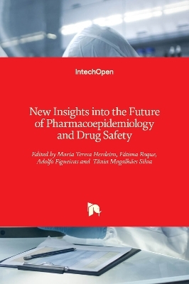 New Insights into the Future of Pharmacoepidemiology and Drug Safety - 