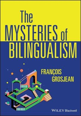 The Mysteries of Bilingualism - François Grosjean