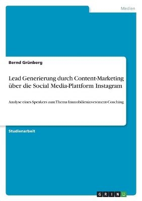 Lead Generierung durch Content-Marketing Ã¼ber die Social Media-Plattform Instagram - Bernd GrÃ¼nberg