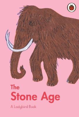 A Ladybird Book: The Stone Age - Sidra Ansari