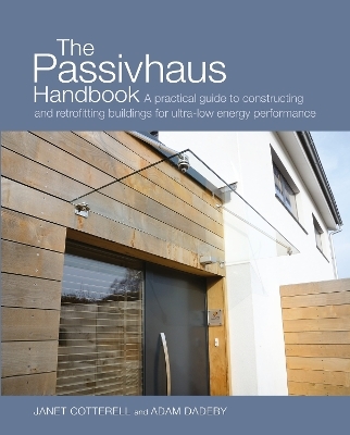 The Passivhaus Handbook - Janet Cotterell, Adam Dadeby