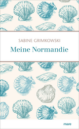 Meine Normandie - Sabine Grimkowski