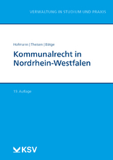 Kommunalrecht in Nordrhein-Westfalen - Harald Hofmann, Rolf D Theisen, Frank Bätge