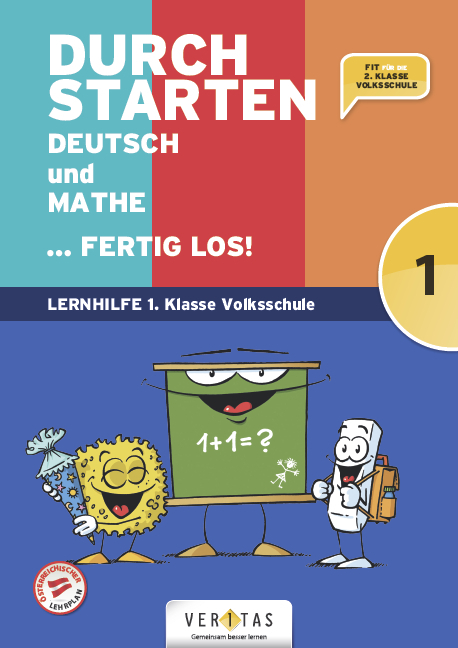 Durchstarten. Deutsch und Mathe... fertig los! 1. Klasse Volksschule - Leopold Eibl, Eva Eibl, Gabriele Aichberger, Edith Brunner, Evelyn Dax