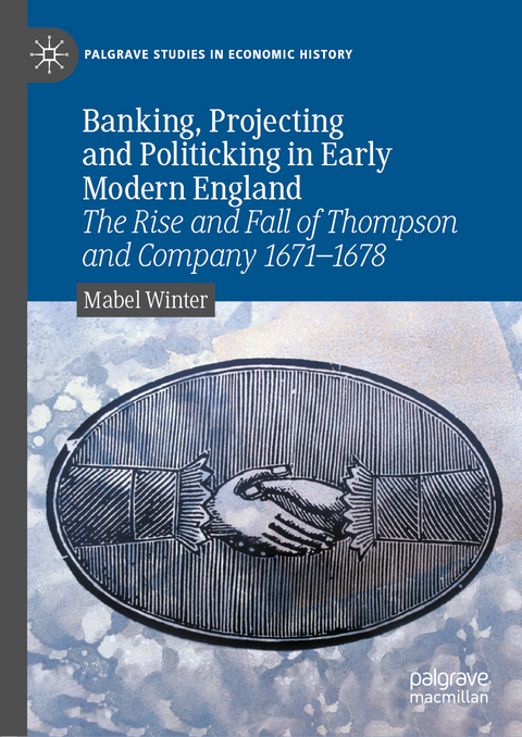 Banking, Projecting and Politicking in Early Modern England - Mabel Winter