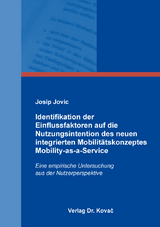 Identifikation der Einflussfaktoren auf die Nutzungsintention des neuen integrierten Mobilitätskonzeptes Mobility-as-a-Service - Josip Jovic