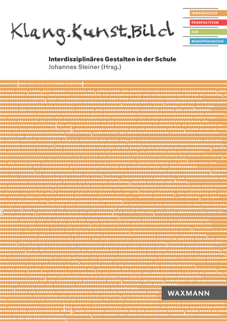 Klang.Kunst.Bild Interdisziplinäres Gestalten in der Schule - 