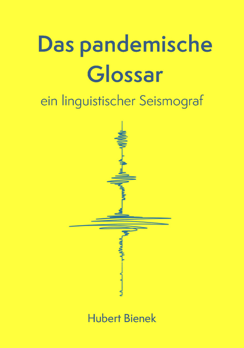 Das pandemische Glossar - Hubert Bienek