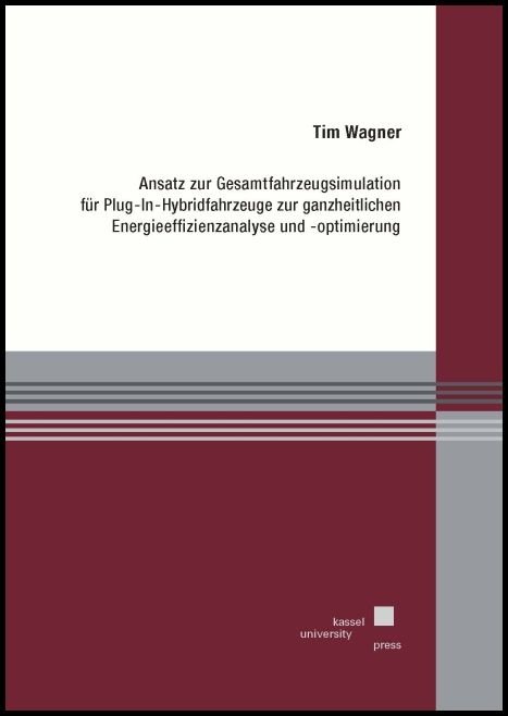 Ansatz zur Gesamtfahrzeugsimulation für Plug-In-Hybridfahrzeuge zur ganzheitlichen Energieeffizienzanalyse und -optimierung - Tim Wagner
