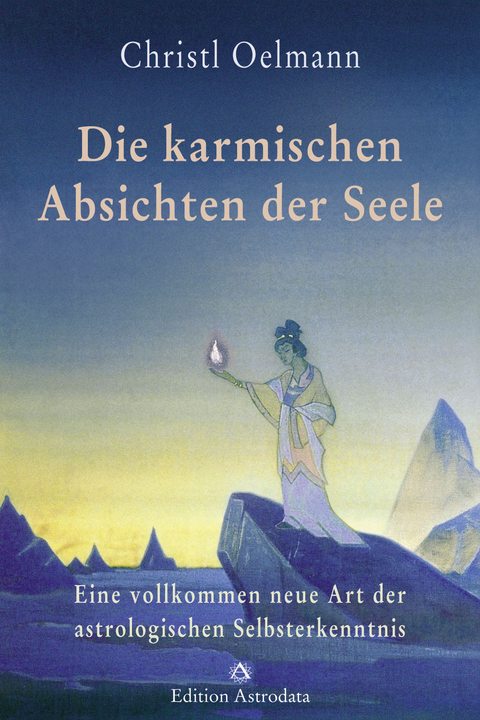 Die karmischen Absichten der Seele - Christl Oelmann