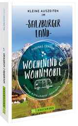 Wochenend und Wohnmobil - Kleine Auszeiten im Salzburger Land - Thomas Cernak