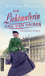 Die Lichtmalerin und der Kaiser - Kristina Wacker