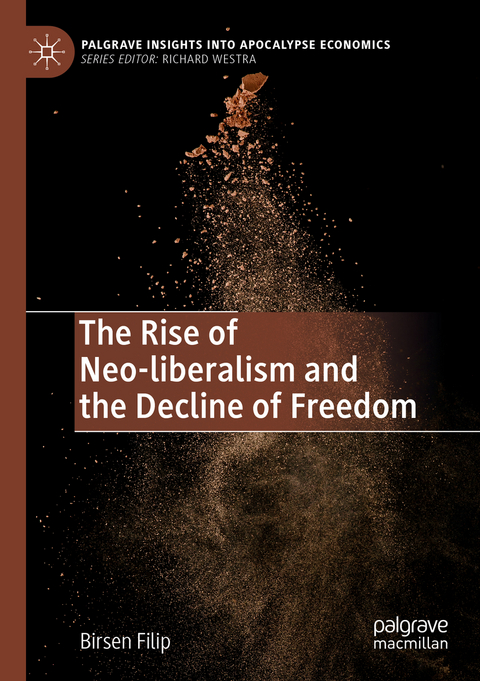 The Rise of Neo-liberalism and the Decline of Freedom - Birsen Filip
