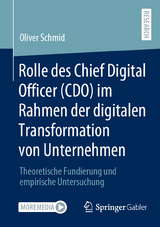 Rolle des Chief Digital Officer (CDO) im Rahmen der digitalen Transformation von Unternehmen - Oliver Schmid