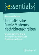 Journalistische Praxis: Modernes Nachrichtenschreiben - Alexander Marinos