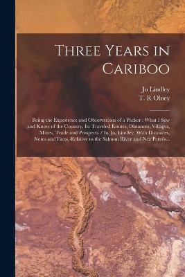 Three Years in Cariboo - Jo Lindley