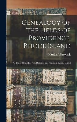 Genealogy of the Fields of Providence, Rhode Island - Harriet A Brownell