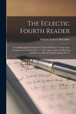 The Eclectic Fourth Reader - William Holmes 1800-1873 McGuffey