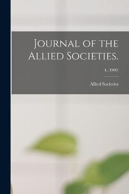 Journal of the Allied Societies.; 4, (1909) - 