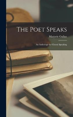 The Poet Speaks; an Anthology for Choral Speaking - Marjorie Gullan