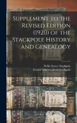 Supplement to the Revised Edition (1920) of the Stackpole History and Genealogy - Nellie Stover Stackpole
