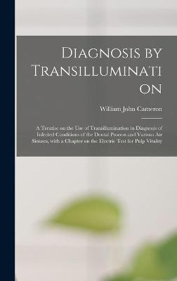Diagnosis by Transillumination - William John 1879-1955 Cameron