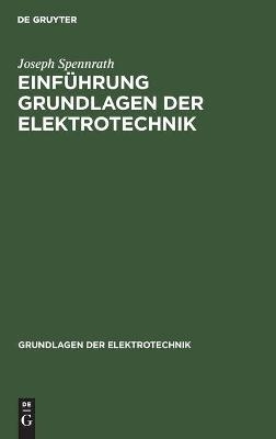 Einführung Grundlagen der Elektrotechnik - Joseph Spennrath