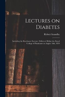 Lectures on Diabetes - Robert 1849-1918 Saundby