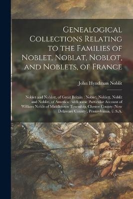 Genealogical Collections Relating to the Families of Noblet, Noblat, Noblot, and Noblets, of France - John Hyndman 1844- Noblit