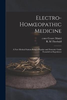 Electro-homoeopathic Medicine [electronic Resource] - 