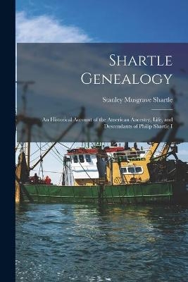 Shartle Genealogy - Stanley Musgrave 1922- Shartle