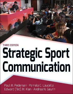 Strategic Sport Communication - Paul M. Pedersen, Pamela C. Laucella, Edward (Ted) M. Kian, Andrea N. Geurin