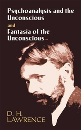 Psychoanalysis and the Unconscious and Fantasia of the Unconscious -  D. H. Lawrence