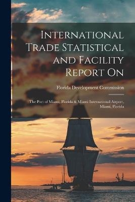 International Trade Statistical and Facility Report on - 