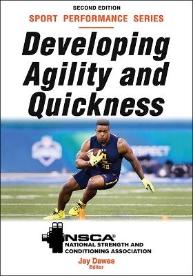 Developing Agility and Quickness - Jay Dawes,  NSCA -National Strength &  Conditioning Association