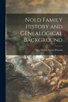 Nold Family History and Genealogical Background - 