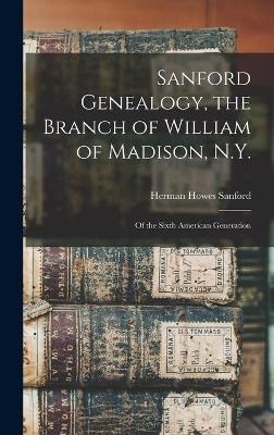 Sanford Genealogy, the Branch of William of Madison, N.Y. - 