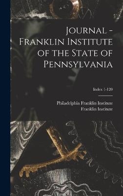 Journal - Franklin Institute of the State of Pennsylvania; Index 1-120 - 