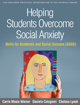 Helping Students Overcome Social Anxiety - Carrie Masia Warner, Daniela Colognori, Chelsea Lynch