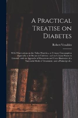 A Practical Treatise on Diabetes - Robert Venables