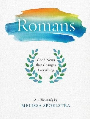 Romans - Women's Bible Study Participant Workbook - Melissa Spoelstra