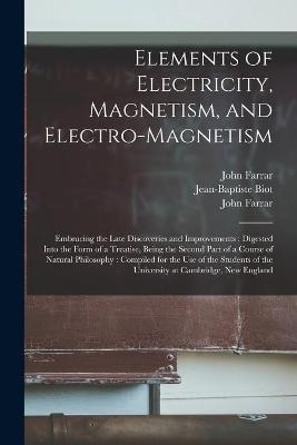 Elements of Electricity, Magnetism, and Electro-magnetism - John 1779-1853 Farrar