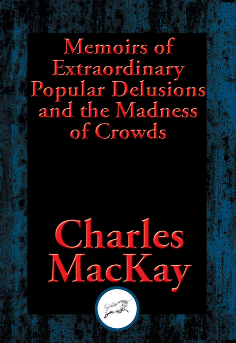 Memoirs of Extraordinary Popular Delusions and the Madness of Crowds -  Charles Mackay